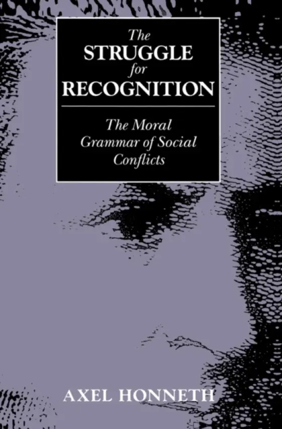 Struggle for Recognition - Honneth, Axel (Free University, Berlin)