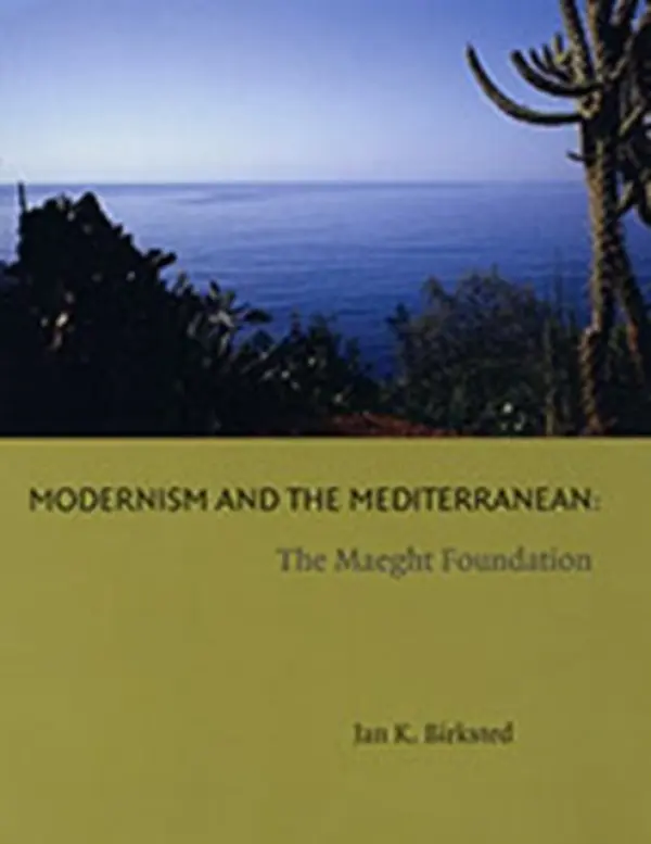 Modernism and the Mediterranean - Birksted, Jan K.