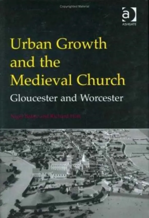 Urban Growth and the Medieval Church - Baker, Nigel a Holt, Richard