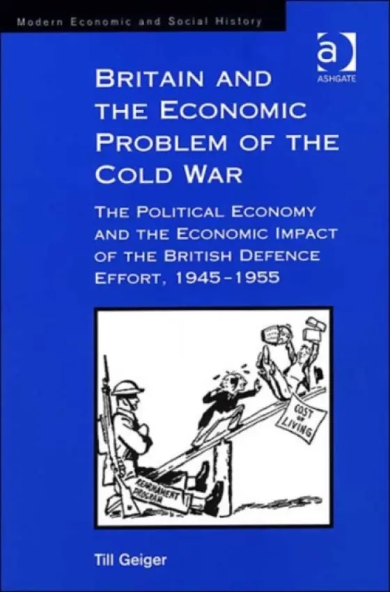 Britain and the Economic Problem of the Cold War - Geiger, Till