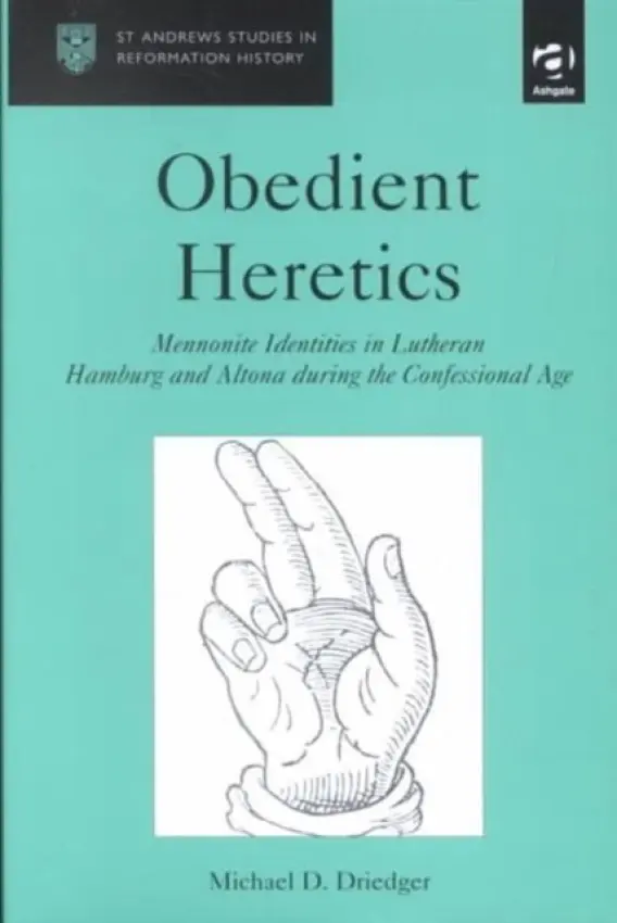 Obedient Heretics - Driedger, Michael D.