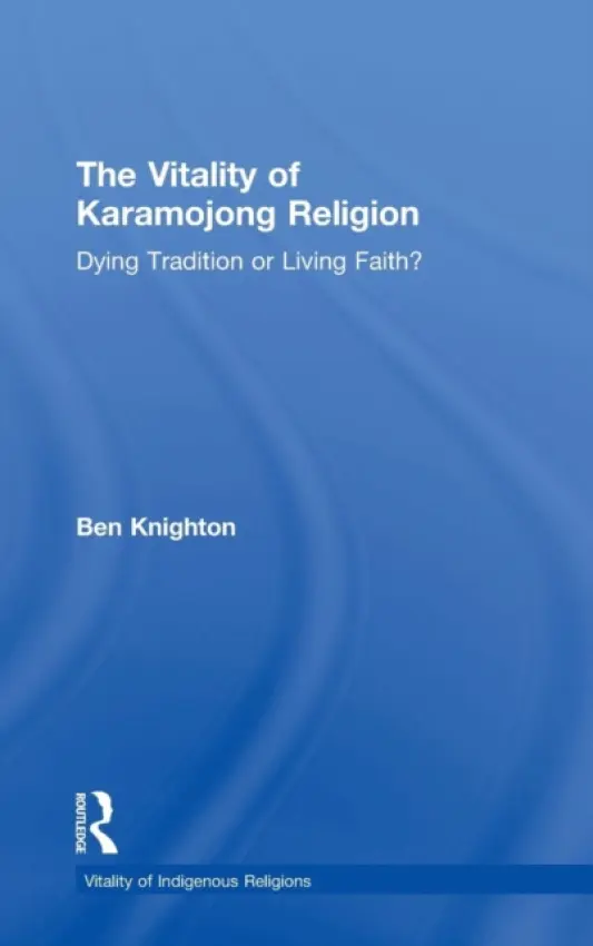 Vitality of Karamojong Religion - Knighton, Ben