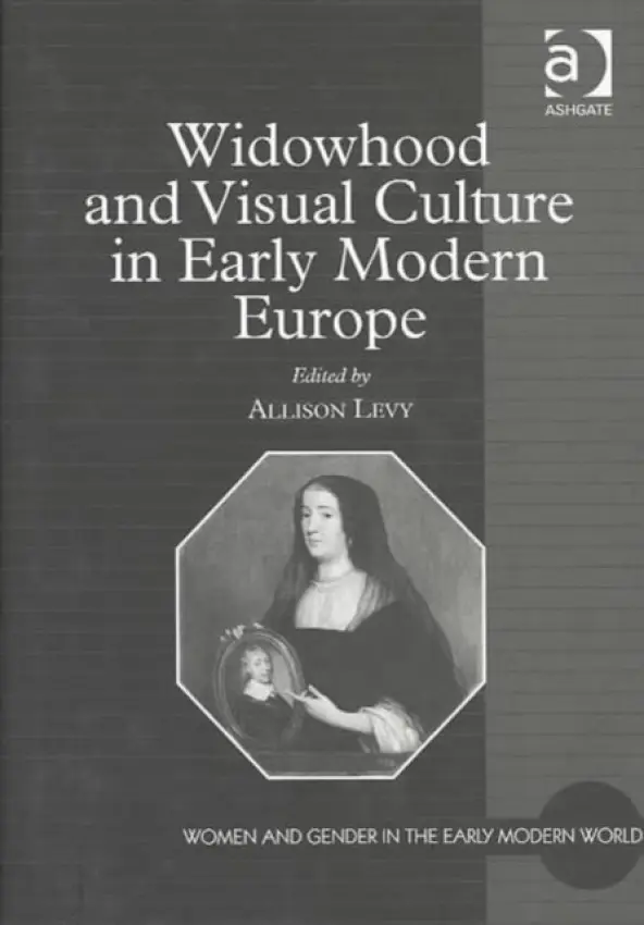 Widowhood and Visual Culture in Early Modern Europe