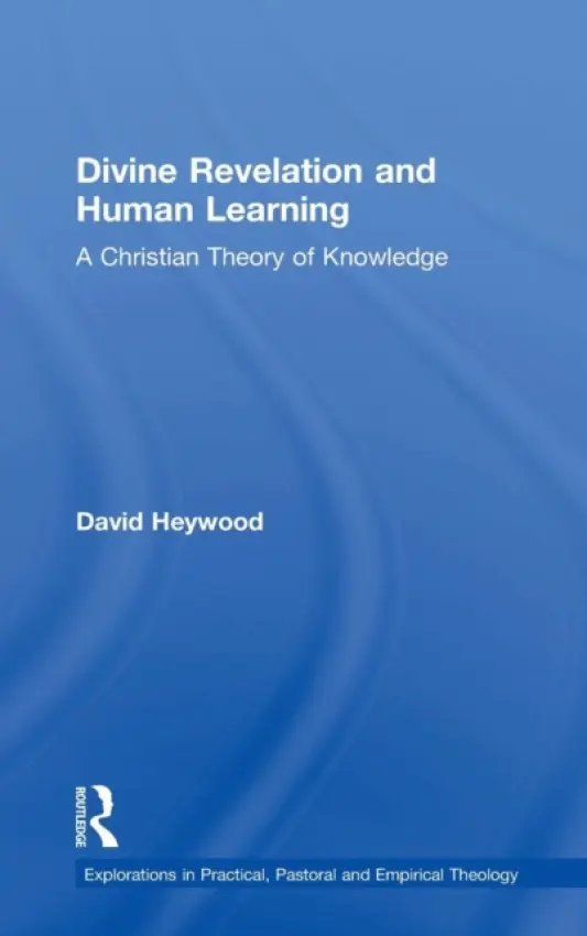 Divine Revelation and Human Learning - Heywood, David