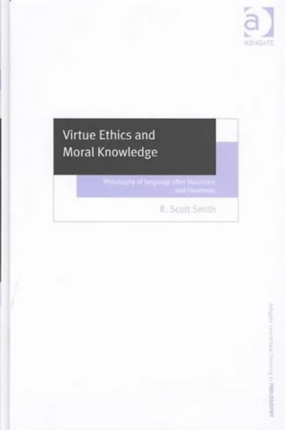 Virtue Ethics and Moral Knowledge - Smith, R. Scott