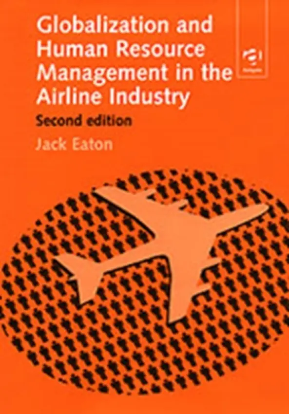 Globalization and Human Resource Management in the Airline Industry - Eaton, Jack