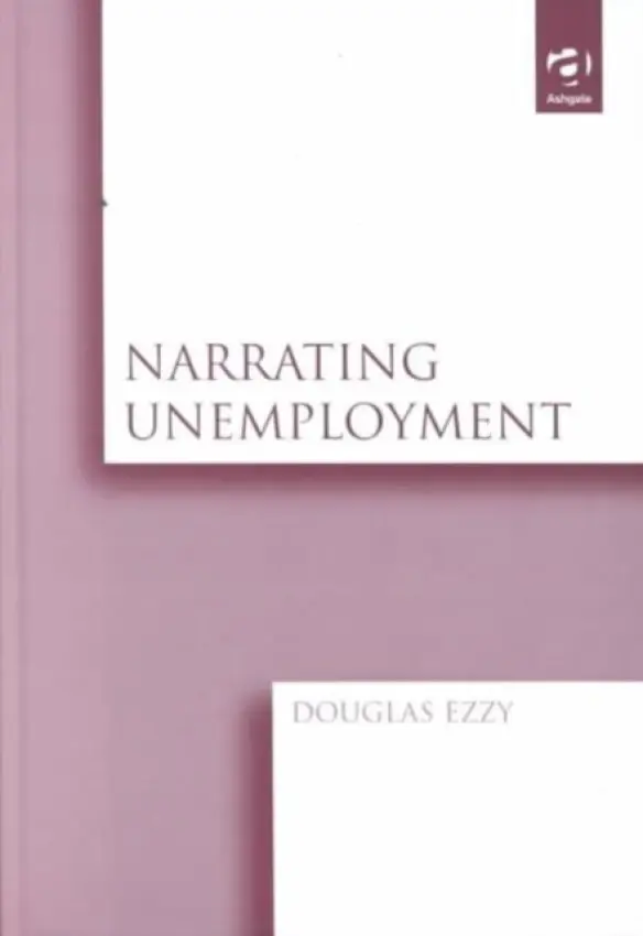 Narrating Unemployment - Ezzy, Douglas