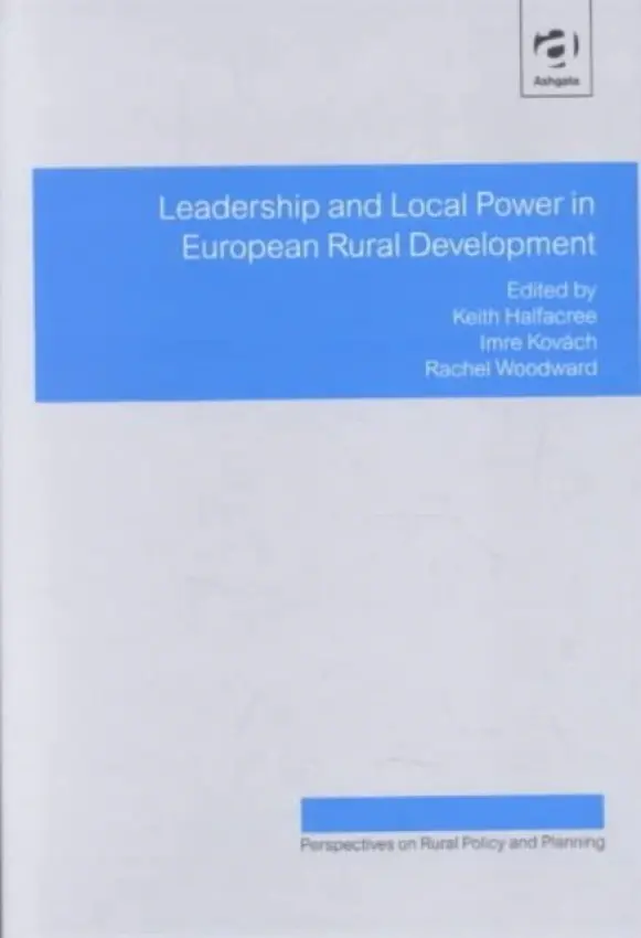 Leadership and Local Power in European Rural Development - Kovach, Imre