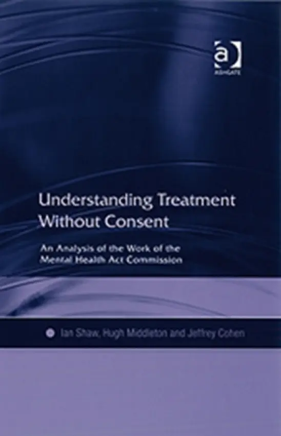 Understanding Treatment Without Consent - Shaw, Ian a Middleton, Hugh
