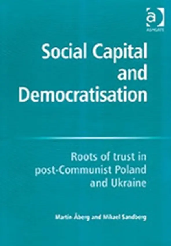 Social Capital and Democratisation - Aberg, Martin a Sandberg, Mikael