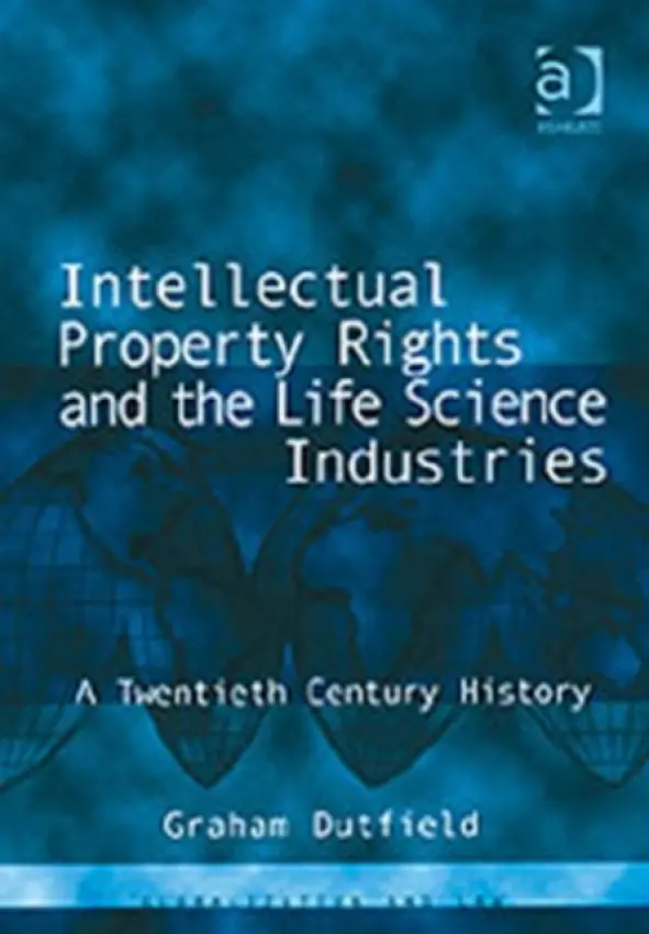 Intellectual Property Rights and the Life Science Industries - Dutfield, Graham