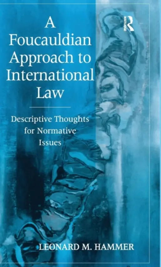 Foucauldian Approach to International Law - Hammer, Leonard M.