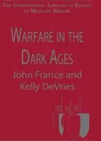 Warfare in the Dark Ages - DeVries, Kelly