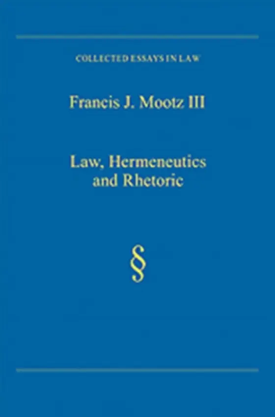 Law, Hermeneutics and Rhetoric - Iii, Francis J. Mootz