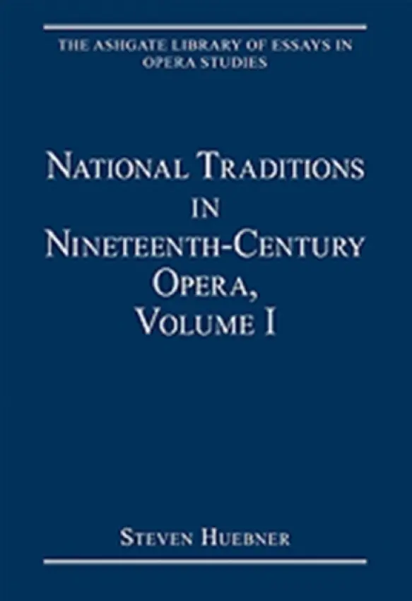 National Traditions in Nineteenth-Century Opera, Volume I