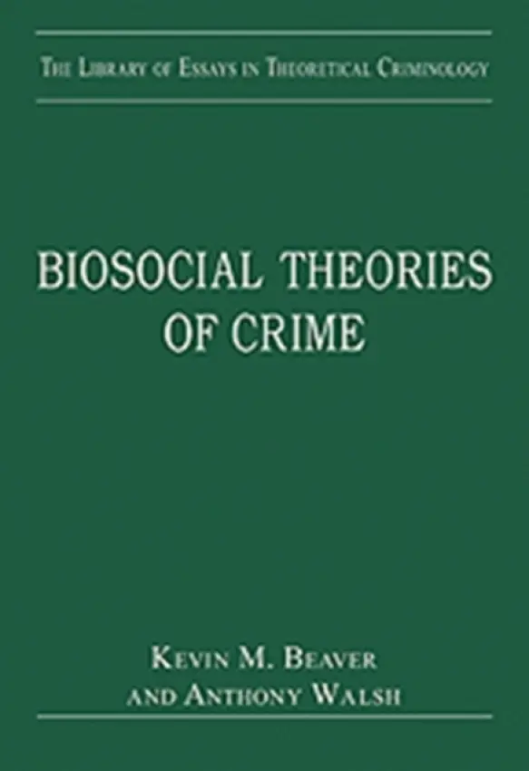 Biosocial Theories of Crime - Beaver, Kevin M.