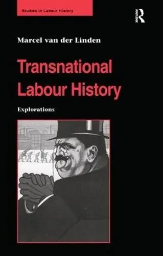 Transnational Labour History - Linden, Marcel van der