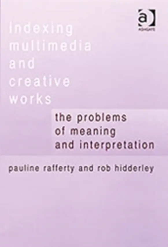 Indexing Multimedia and Creative Works - Rafferty, Pauline a Hidderley, Rob