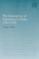 Emergence of Feminism in India, 1850-1920 - Anagol, Padma