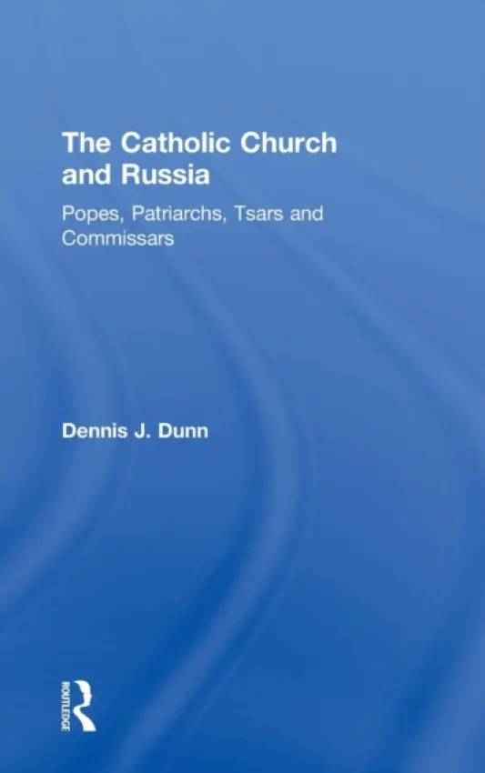 Catholic Church and Russia - Dunn, Dennis J.