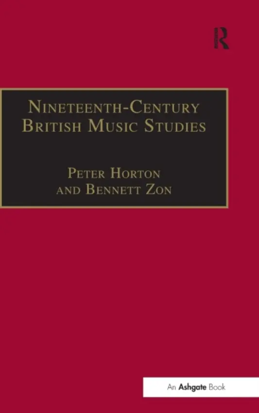 Nineteenth-Century British Music Studies - Horton, Peter