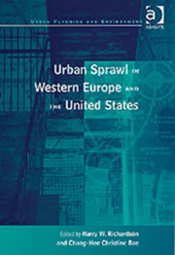 Urban Sprawl in Western Europe and the United States - Bae, Chang-Hee Christine