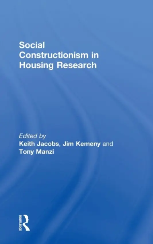 Social Constructionism in Housing Research - Kemeny, Jim