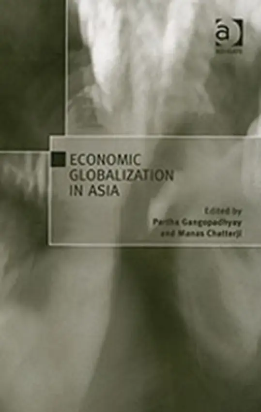 Economic Globalization in Asia - Chatterji, Manas