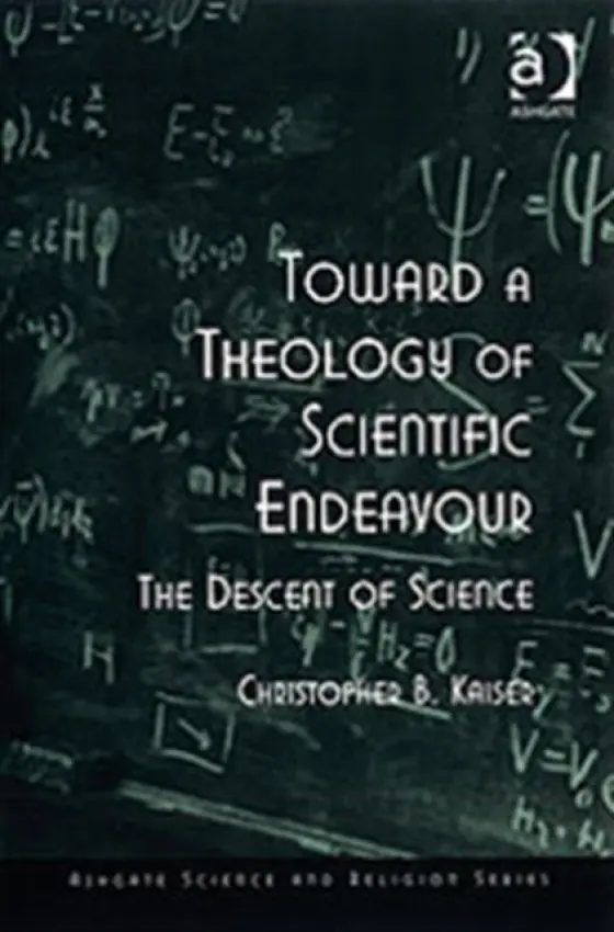 Toward a Theology of Scientific Endeavour - Kaiser, Christopher B.