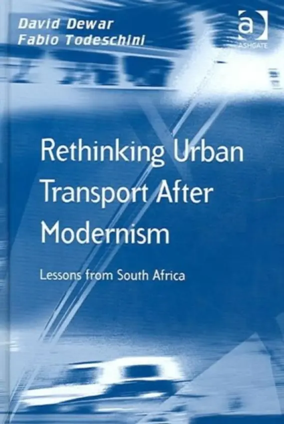 Rethinking Urban Transport After Modernism - Dewar, David a Todeschini, Fabio