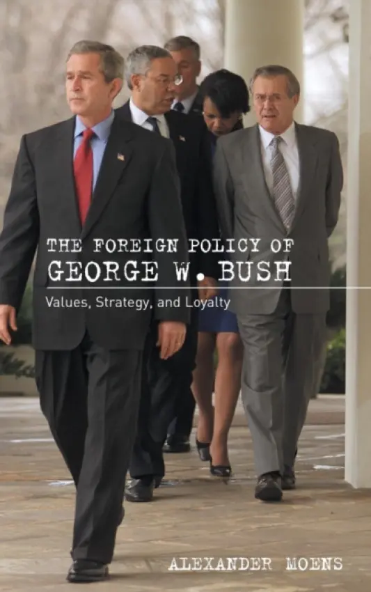 Foreign Policy of George W. Bush - Moens, Alexander