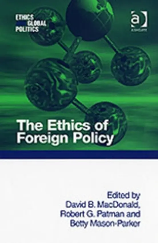Ethics of Foreign Policy - MacDonald, David B. a Patman, Robert G.