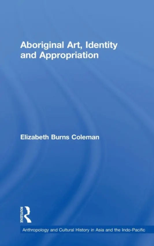 Aboriginal Art, Identity and Appropriation - Coleman, Elizabeth Burns