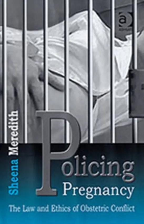Policing Pregnancy - Meredith, Sheena