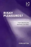 Risky Pleasures? - Hutton, Fiona