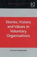 Stories, Visions and Values in Voluntary Organisations - Schwabenland, Christina