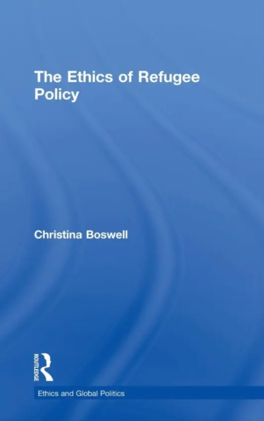 Ethics of Refugee Policy - Boswell, Christina