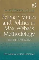 Science, Values and Politics in Max Weber's Methodology - Bruun, Hans Henrik