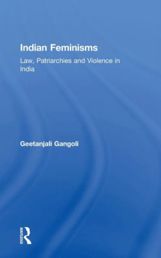 Indian Feminisms - Gangoli, Geetanjali
