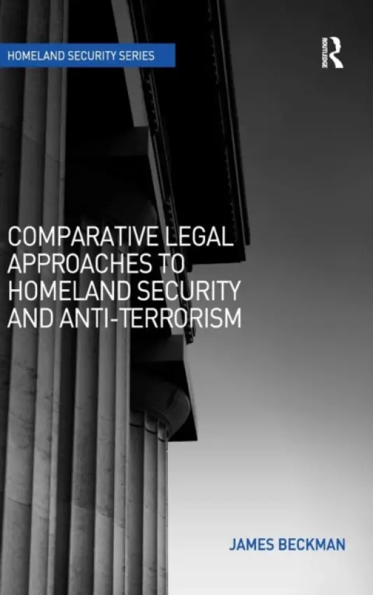 Comparative Legal Approaches to Homeland Security and Anti-Terrorism - Beckman, James