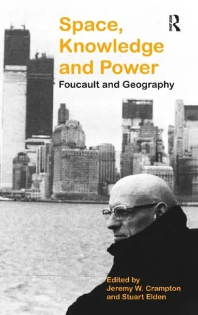 Space, Knowledge and Power - Elden, Stuart