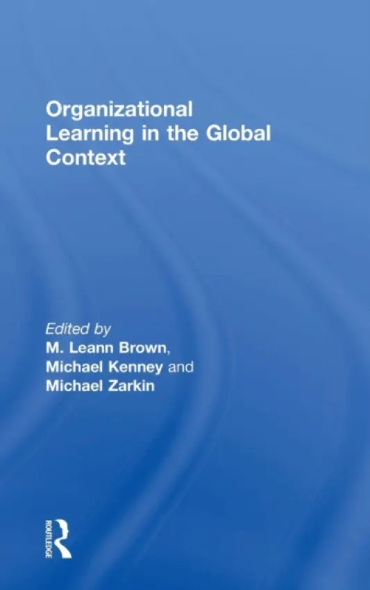 Organizational Learning in the Global Context - Kenney, Michael