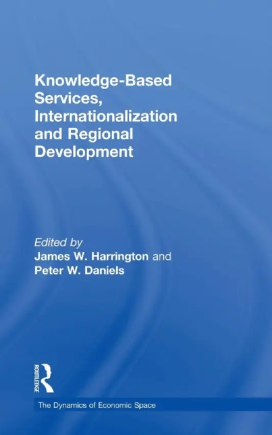 Knowledge-Based Services, Internationalization and Regional Development - Daniels, Peter