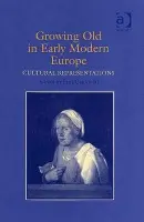 Growing Old in Early Modern Europe