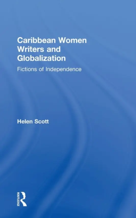 Caribbean Women Writers and Globalization - Scott, Helen C.