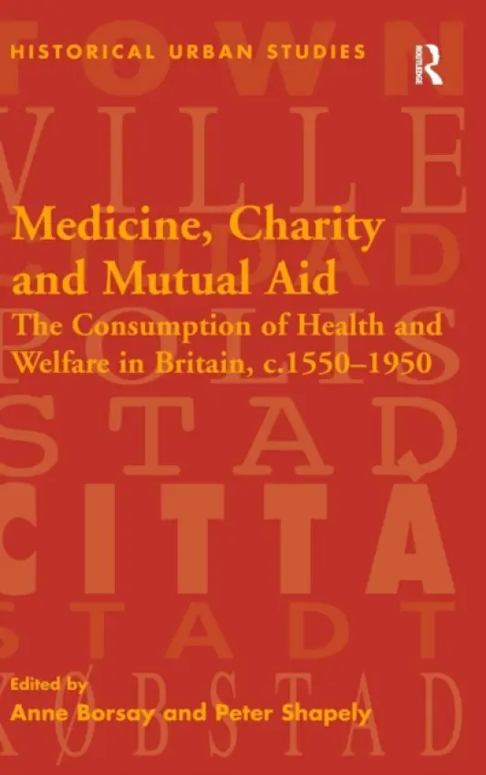 Medicine, Charity and Mutual Aid - Shapely, Peter