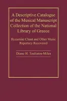 Descriptive Catalogue of the Musical Manuscript Collection of the National Library of Greece - Touliatos-Miles, DianeH.