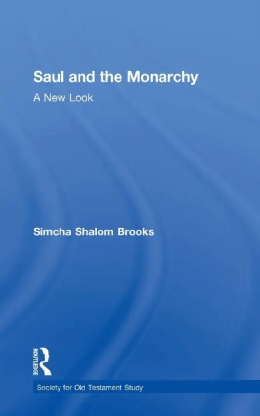 Saul and the Monarchy: A New Look - Brooks, Simcha Shalom
