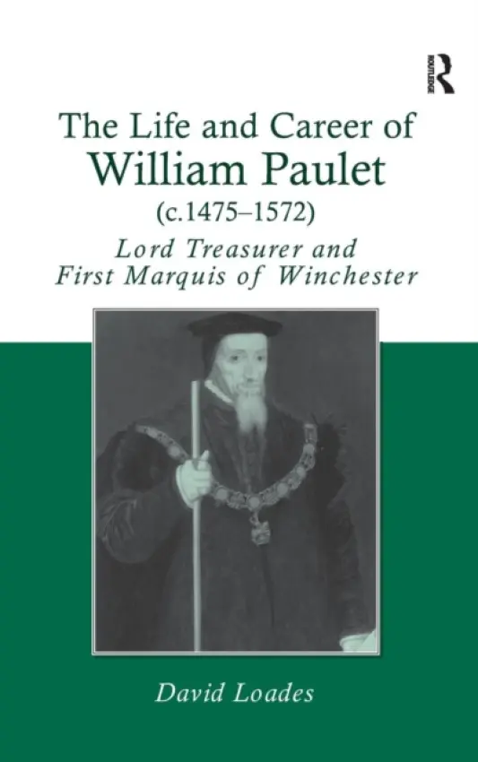 Life and Career of William Paulet (c.1475-1572) - Loades, David