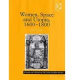 Women, Space and Utopia 1600-1800 - Pohl, Nicole